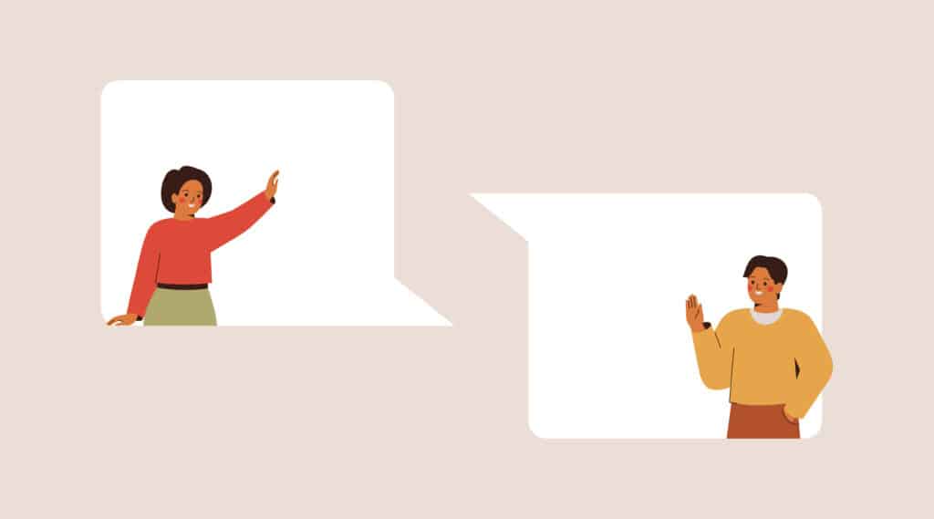 Two individuals are each positioned in their own speech bubbles and waving to one another.